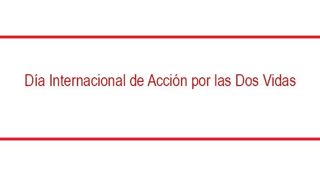 Día Internacional de Acción por las Dos Vidas