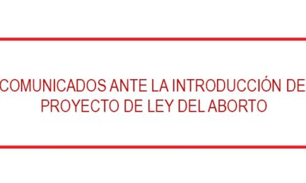 COMUNICADOS ANTE LA INMINENTE INTRODUCCIÓN DEL PROYECTO DE LEY DE ABORTO AL CONGRESO NACIONAL